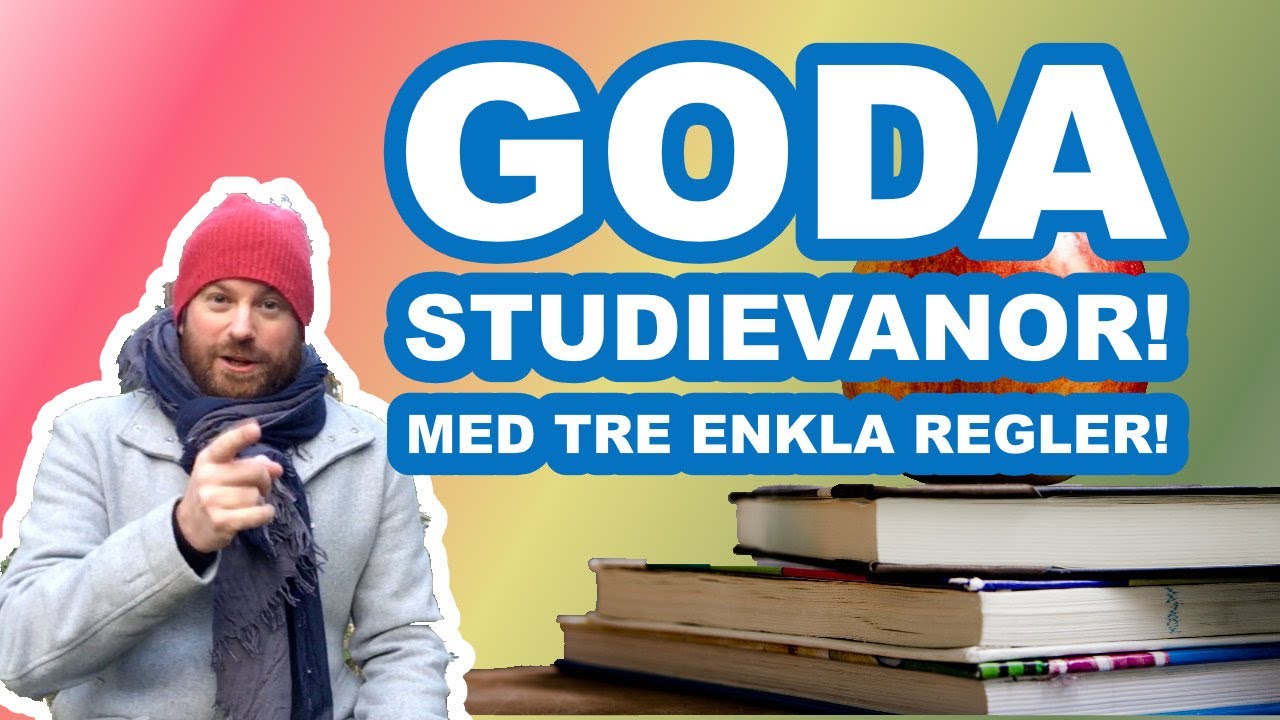 Goda STUDIEVANOR med TRE enkla regler