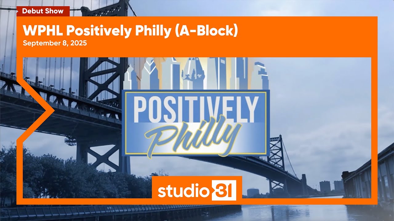 WPHL Positively Philly (A-Block), 9/8/2025 (Debut Show)