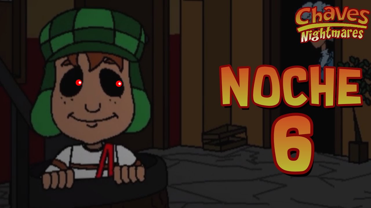 Me Pase la noche 6 de Chaves Nightmares!!! y no saben lo dificil que es!!!