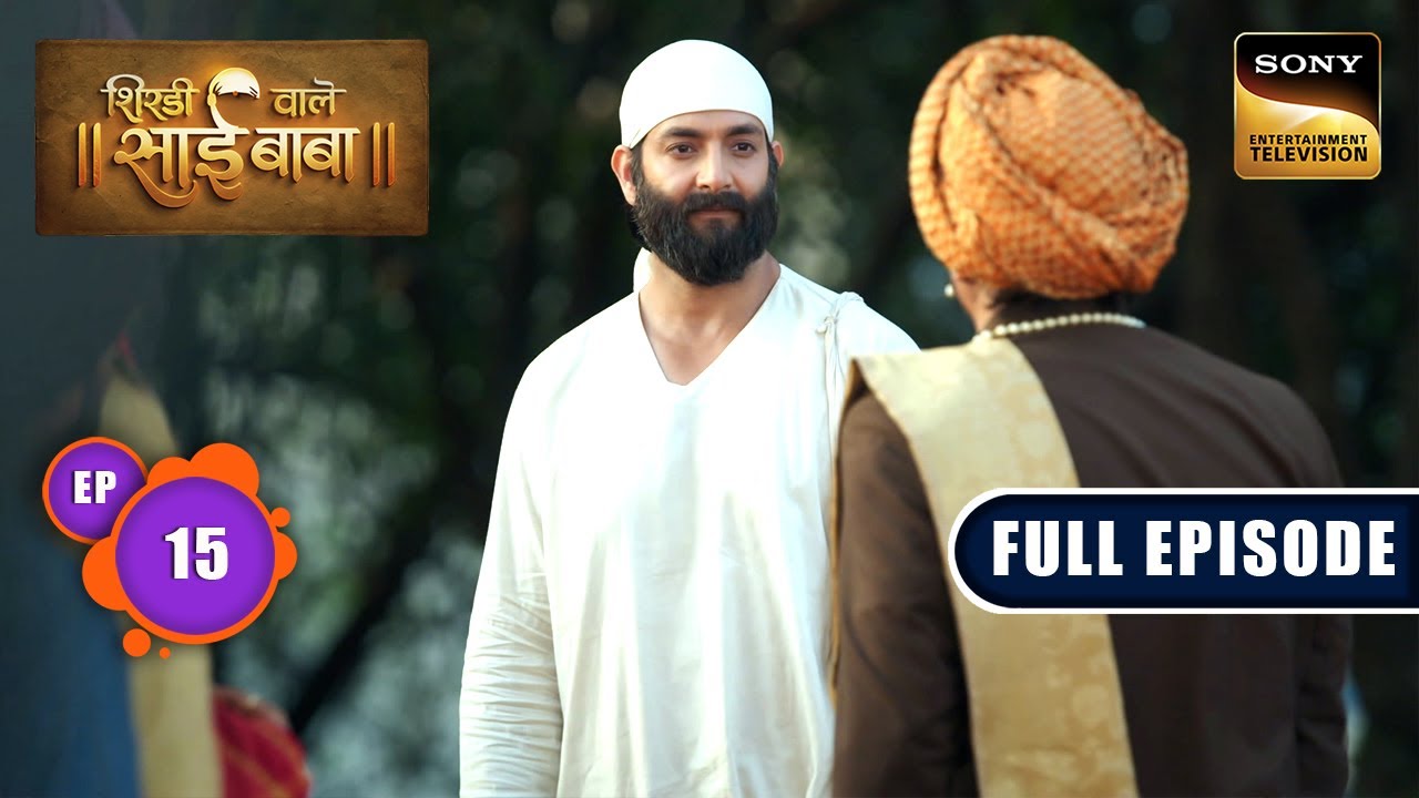 Avishwas Ka Beej | Shirdi Wale Sai Baba | Ep 15 | Full Episode | 9 May 2025