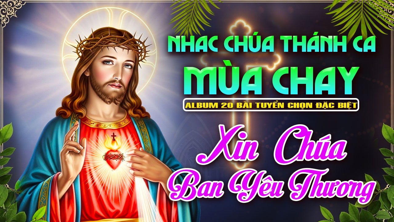 NHẠC THÁNH CA CHAY TẠ CHÚA | Thánh Ca Mùa Chay Sâu Lắng 2026 | Nhạc Thánh Ca Xin Chúa Ban Yêu Thương
