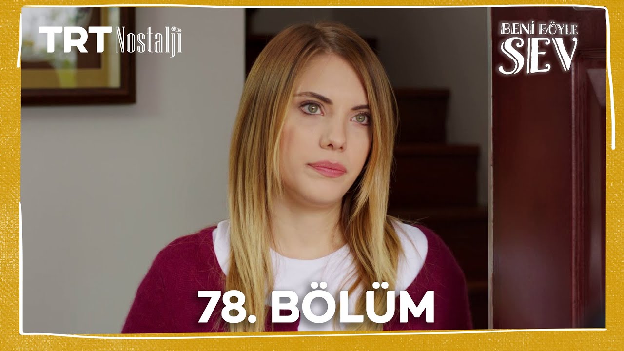 Beni Böyle Sev 78. Bölüm @NostaljiTRT