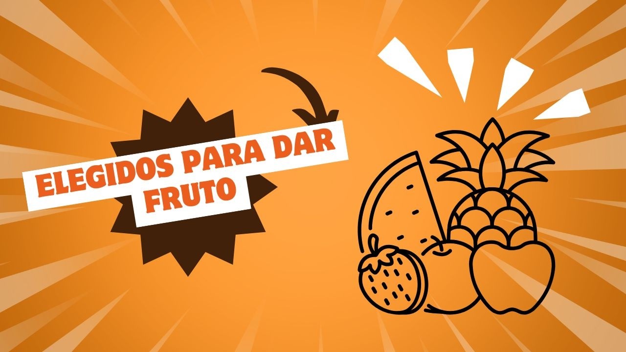 Elegidos para dar fruto