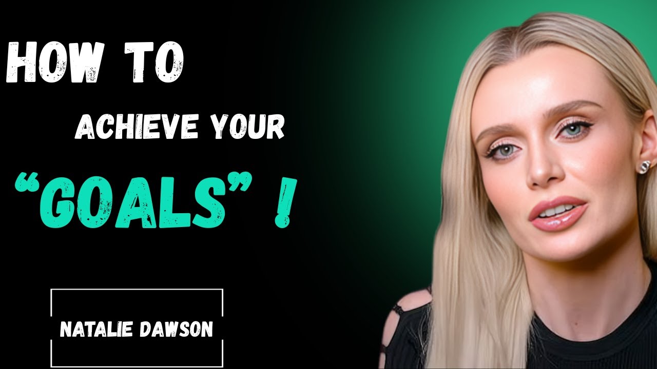 How to Achieve Your Goal | Natalie Dawson’s Proven Success Formula