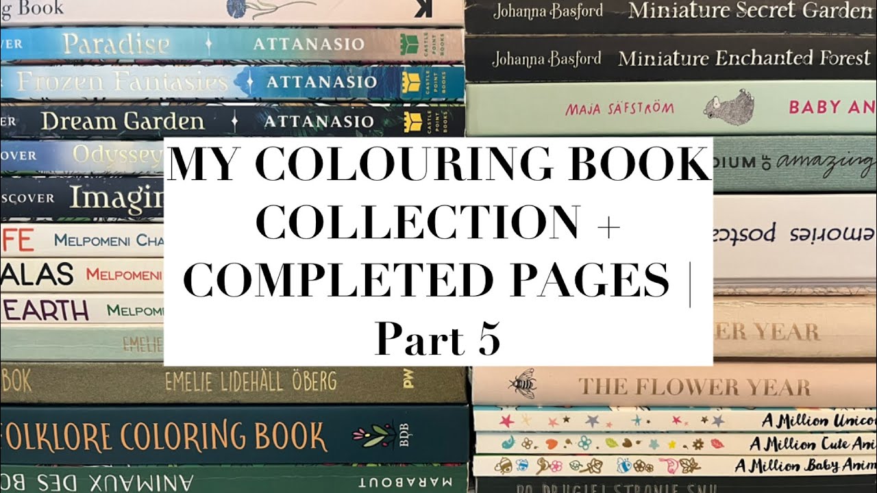 MY COLOURING BOOK COLLECTION + COMPLETED PAGES! | Part 5/6 | Adult Colouring!