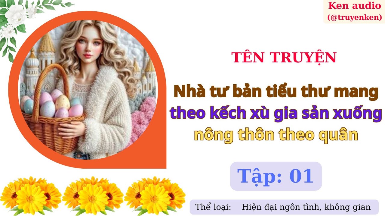 Tập 01 Nhà tư bản tiểu thư mang theo kếch xù gia sản xuống nông thôn theo quân