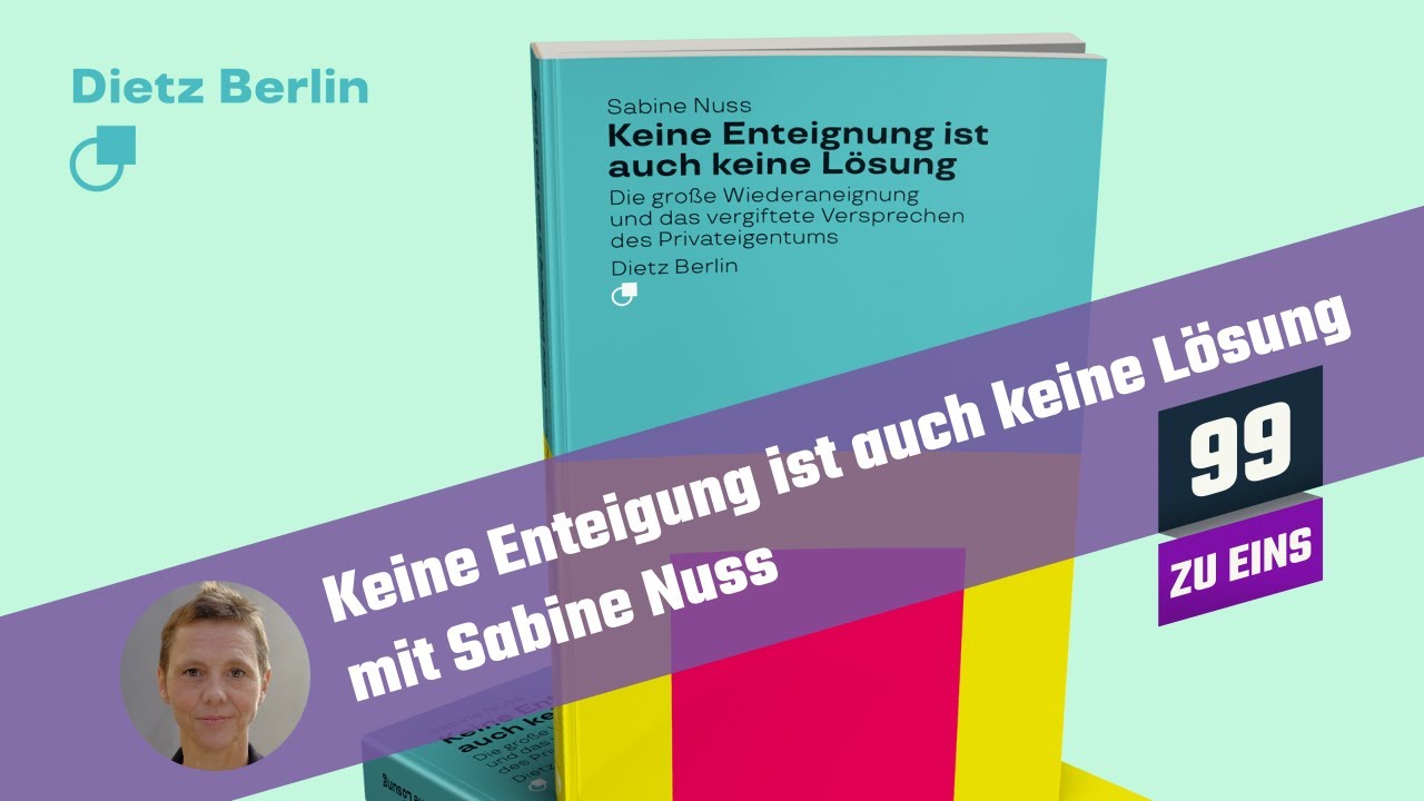 Keine Enteignung ist auch keine Lösung mit Sabine Nuss  - 99 ZU EINS - Ep. 53