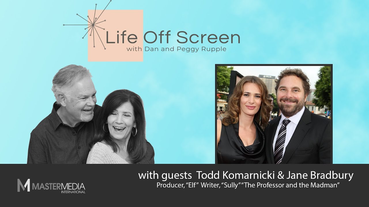 LIFE OFF SCREEN EPISODE 21: Todd Komarnicki and Jane Bradbury, Part 1