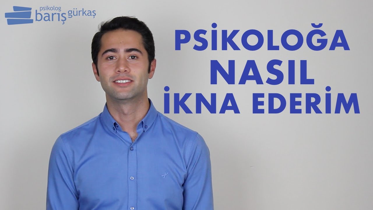 Psikoloğa Gitmeye Nasıl İkna Edebilirim?