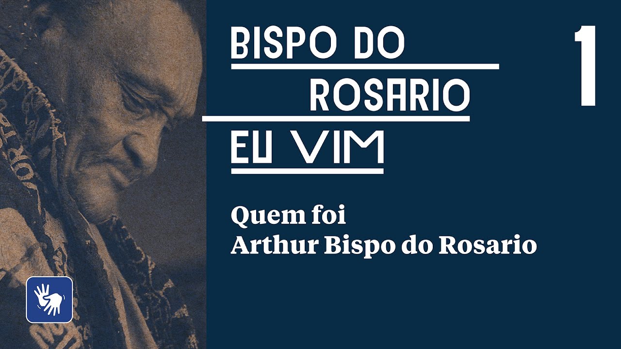 Quem foi Arthur Bispo do Rosario | Minidocumentário