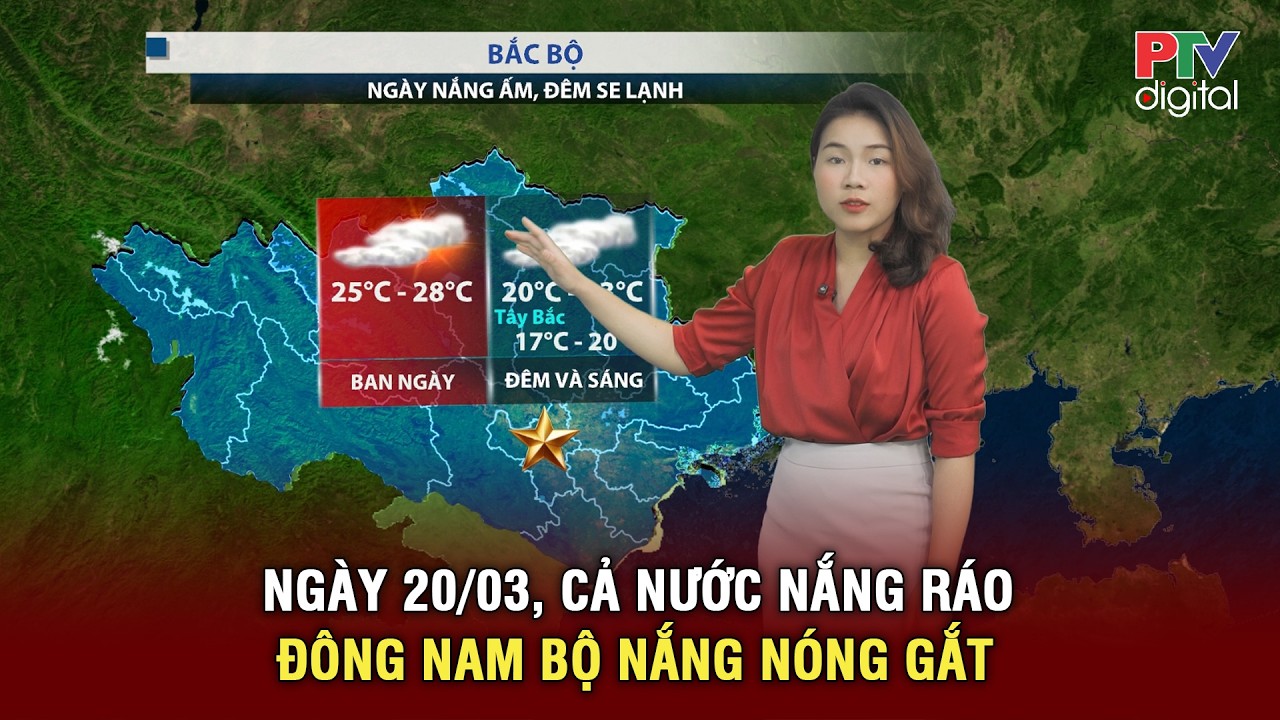 Thời tiết ngày mới 20/03 | Toàn quốc nắng ráo, Nam Bộ bước vào cao điểm mùa khô