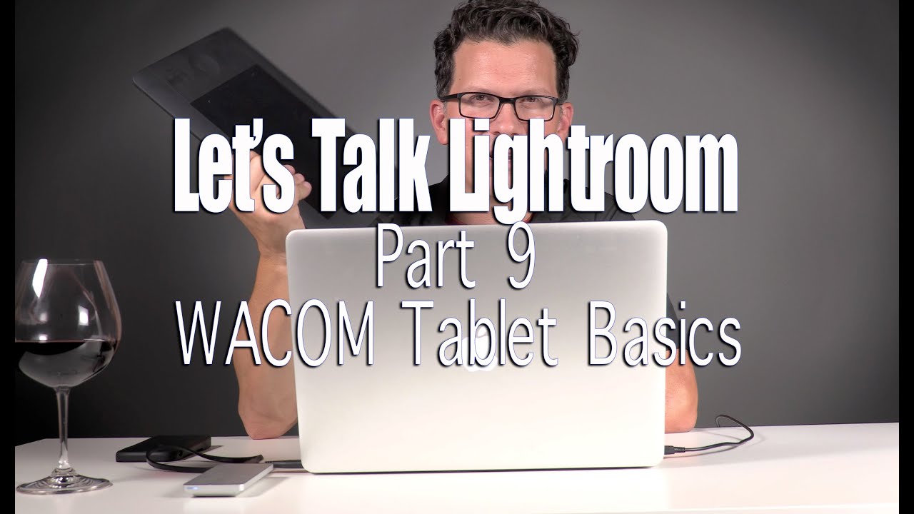 Let's talk Lightroom Part 9 - Using a Wacom Tablet