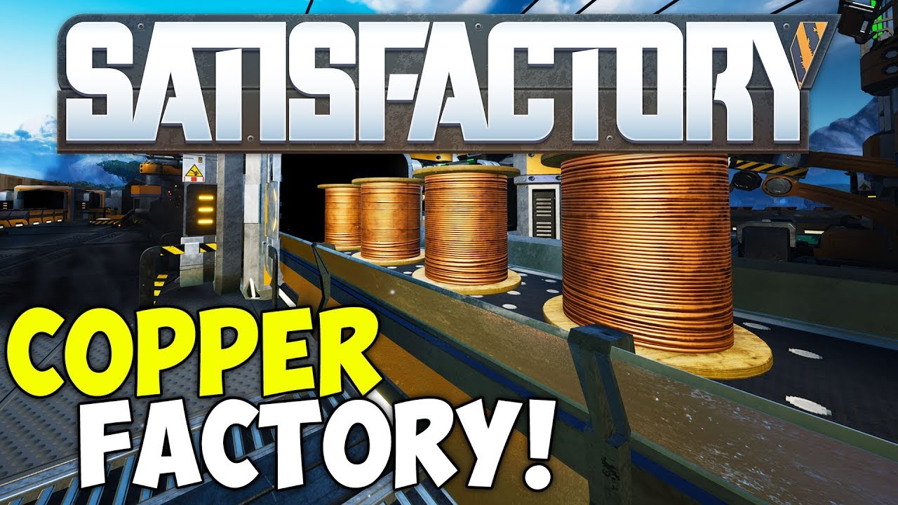 Over Producing Wire & Cables! Copper Factory!  Satisfactory Gameplay