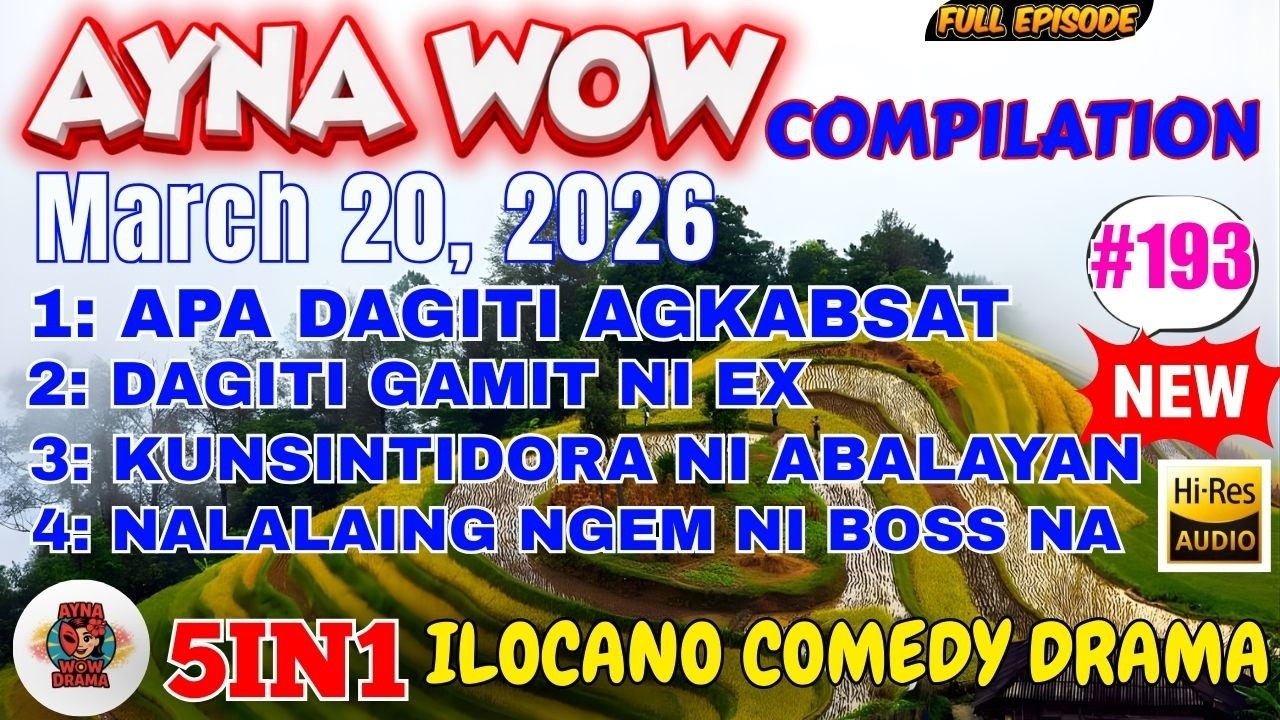 AYNA WOW (5IN1)#193 - APA DAGITI AGKABSAT | ILOCANO COMEDY 1 HOURS DRAMA - March 20, 2026 #aynawow