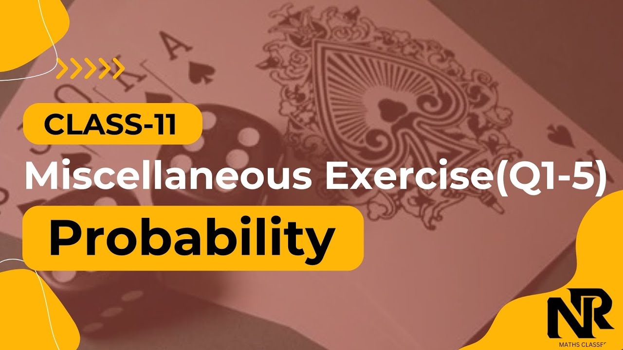 Class 11 Maths | Probability Miscellaneous Exercise Q1 to Q5 | Chapter 14 | NCERT | NR Maths Classes