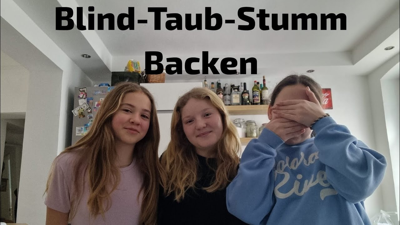 Blind-Taub-Stumm backen (emilia,laura) so witztig😅
