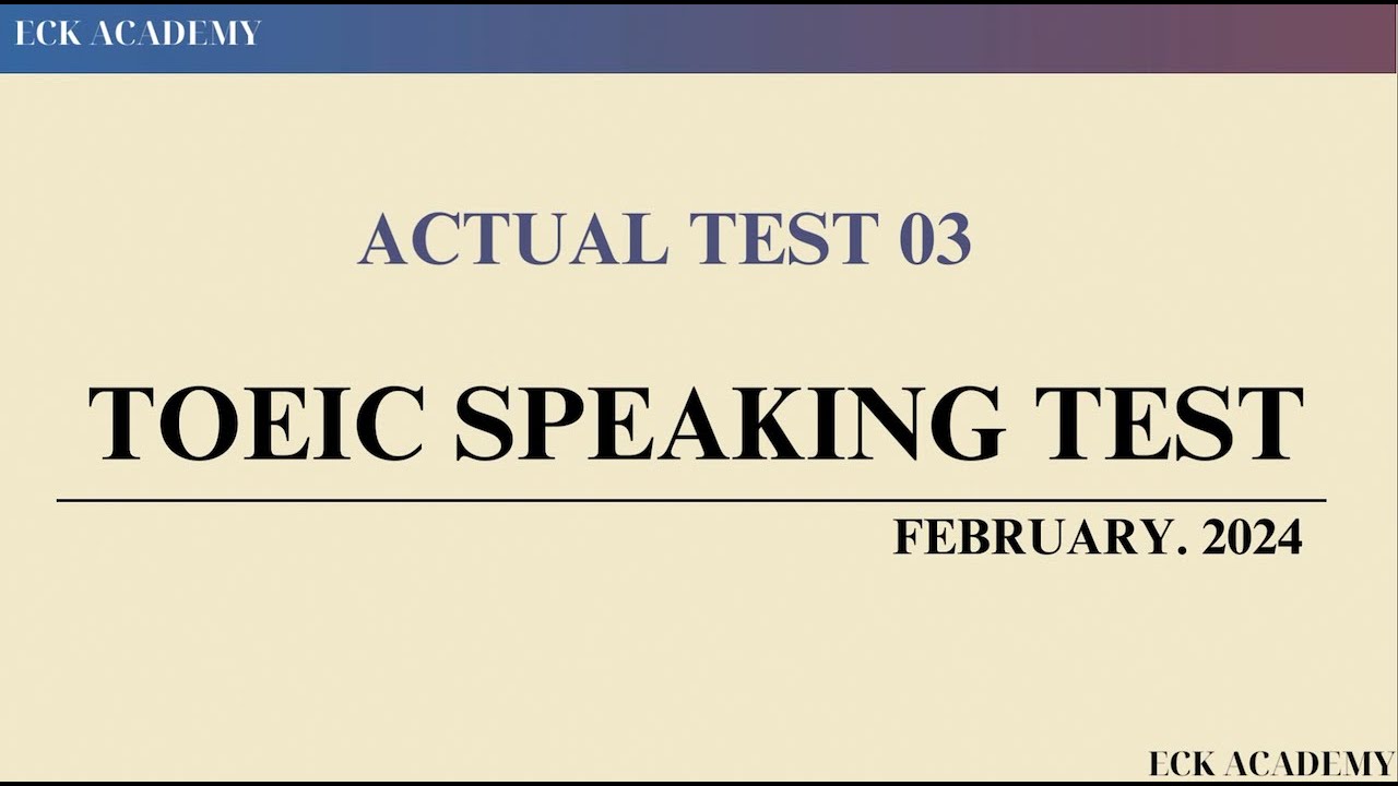 TOEIC SPEAKING TEST 2024  - ACTUAL TEST 3