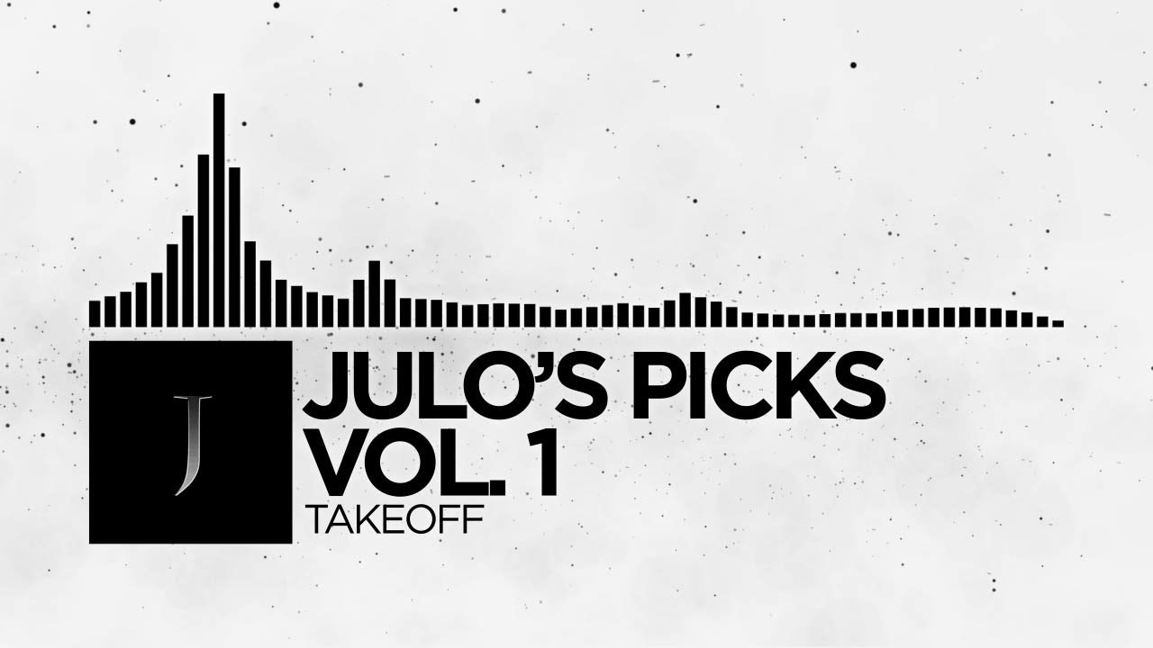 Julo's Picks Vol. 1 - Takeoff Album Mix