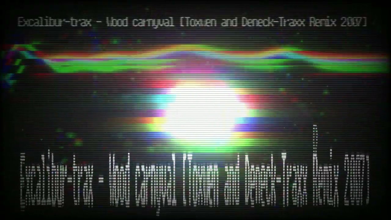 Excalibur trax - Wood carnyval (Toxwen & Deneck Traxx Remix 2007)