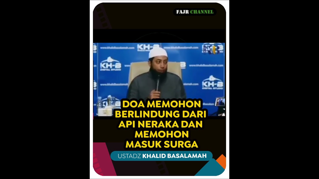 MEMOHON DOA BERLINDUNG DARI SIKSA NERAKA DAN MEMOHON MASUK SURGA  -  USTADZ KHALID BASALAMAH