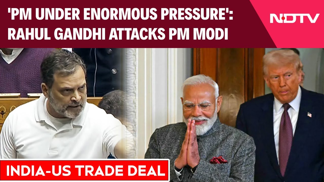 Rahul Gandhi Attacks India-US Trade Deal: 'PM Modi Under Pressure'