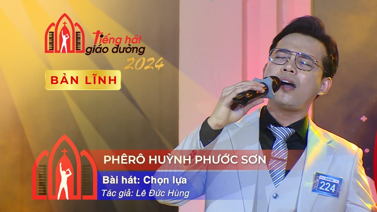 Chọn Lựa - Phêrô Huỳnh Phước Sơn - Vòng Bản Lĩnh Tiếng Hát Giáo Đường Mùa III 2024