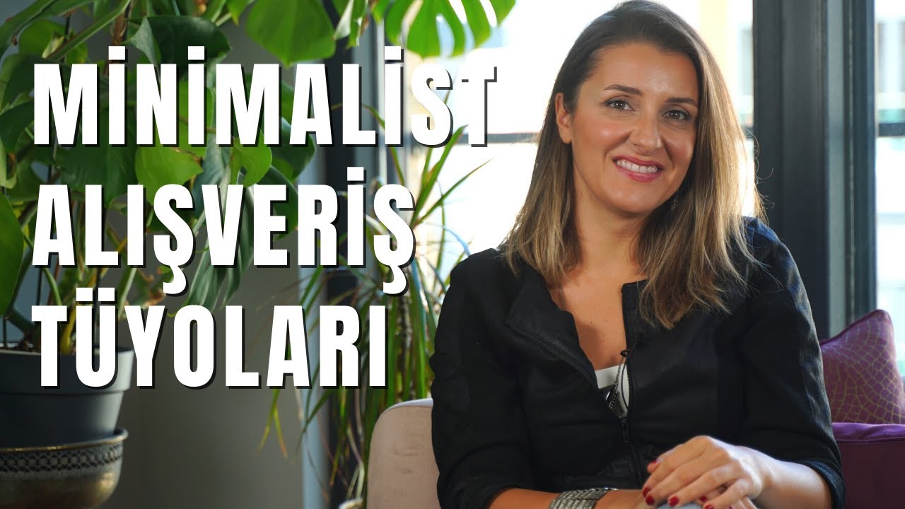 MİNİMALİST ALIŞVERİŞ | Sade Bir Yaşam İçin 4 Alışveriş Tüyosu