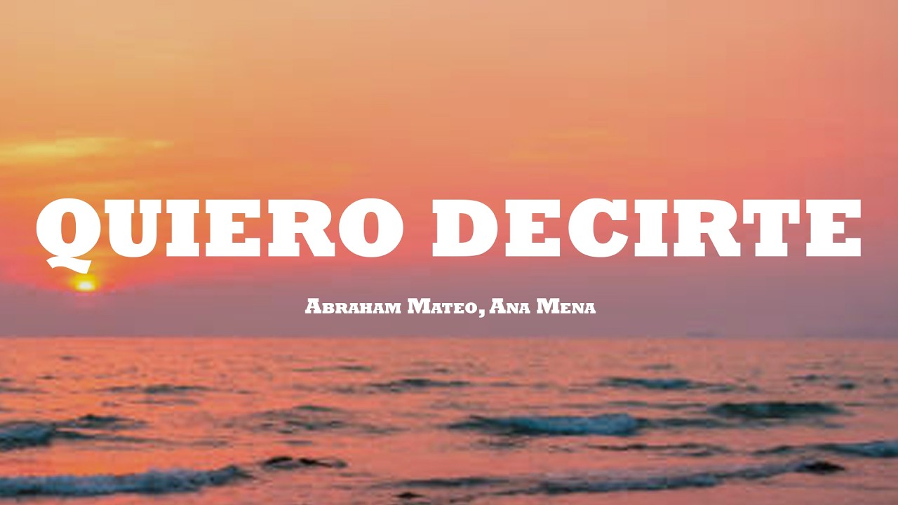 Abraham Mateo, Ana Mena - Quiero Decirte (Letra/Lyrics)