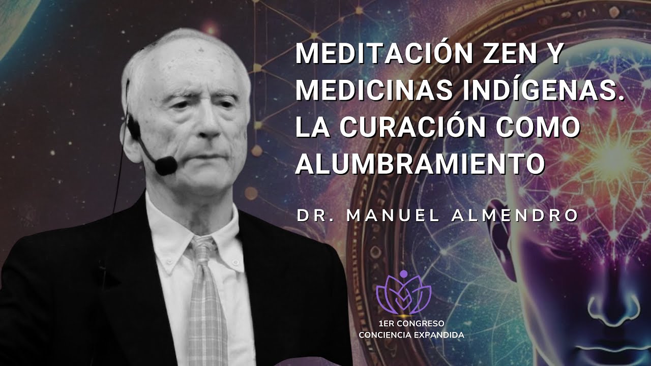 Manuel Almendro: “Meditación zen y medicinas indígenas. La curación como alumbramiento”
