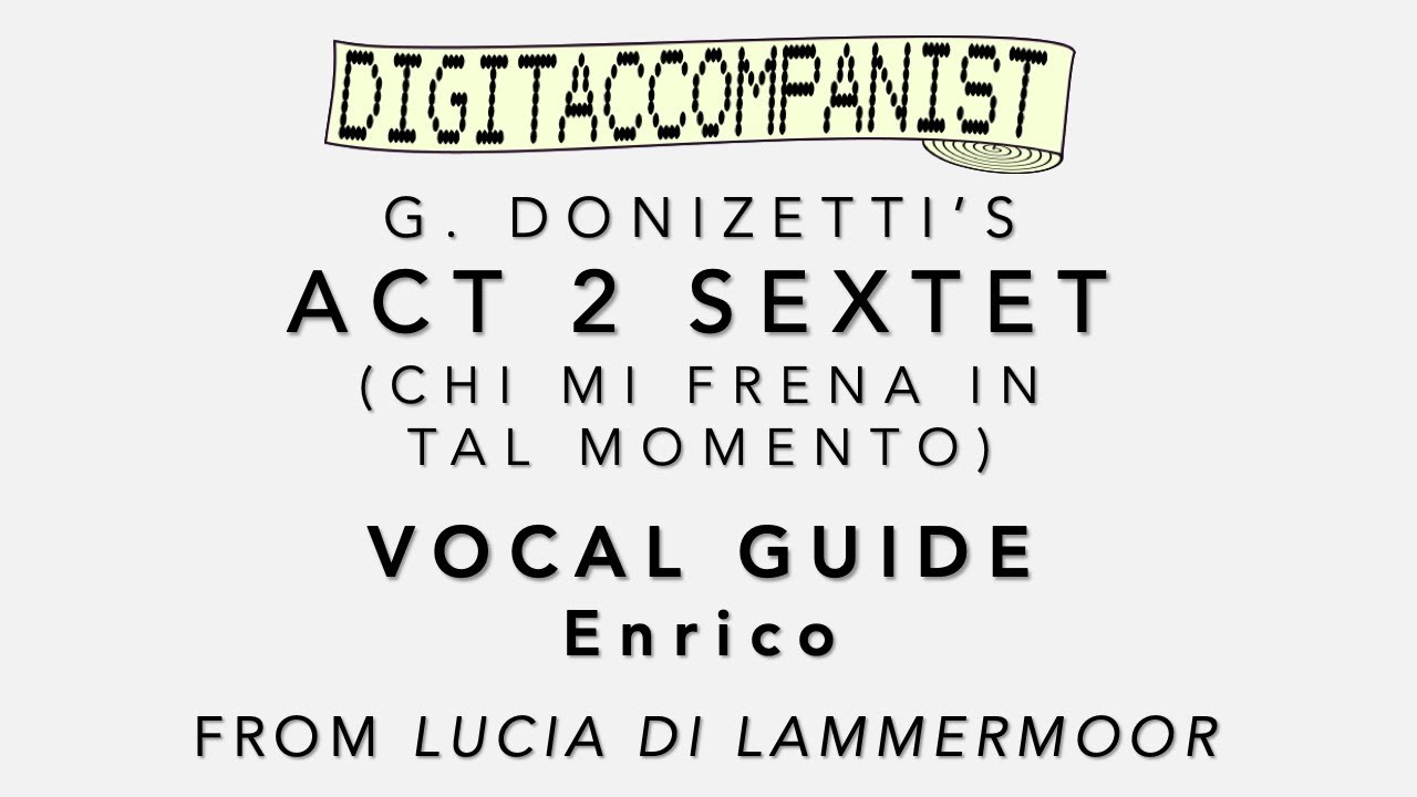 Lucia di Lammermoor - Act 2 Sextet (Vocal Guide - Enrico) – Digital Accompaniment