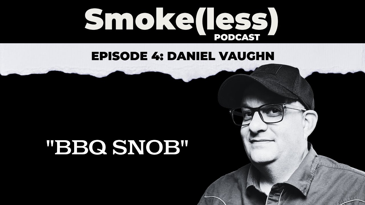 Episode 4: Daniel Vaughn - BBQ&rsquo;s Angel of Death or Savior?