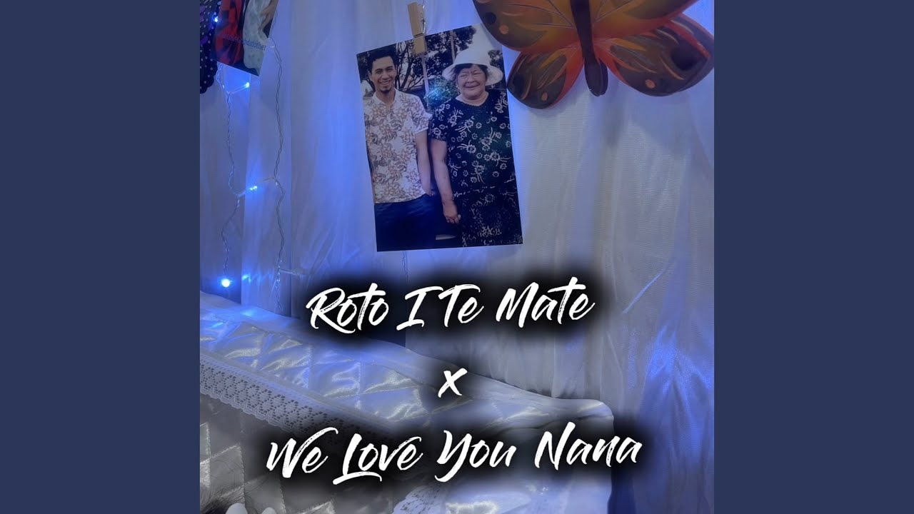 Roto I Te Mate X We Love You Nana