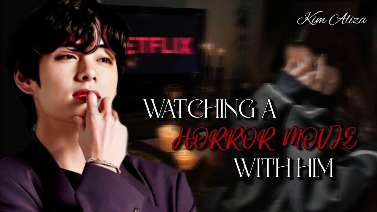 Watching A Horror Movie With Him || Oneshot || Taehyung ff || Kim Aliza