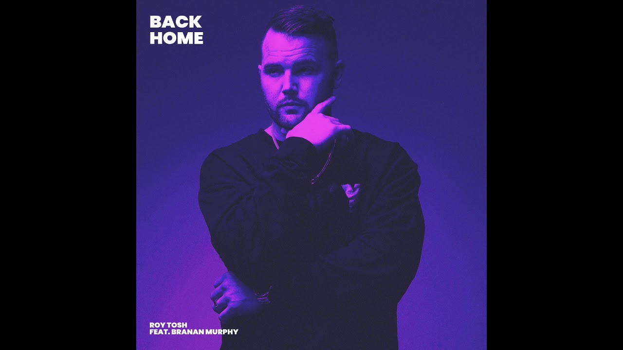 Roy Tosh - Back Home ft. Branan Murphy