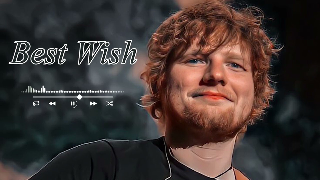 ED Sheeran - Best Wish