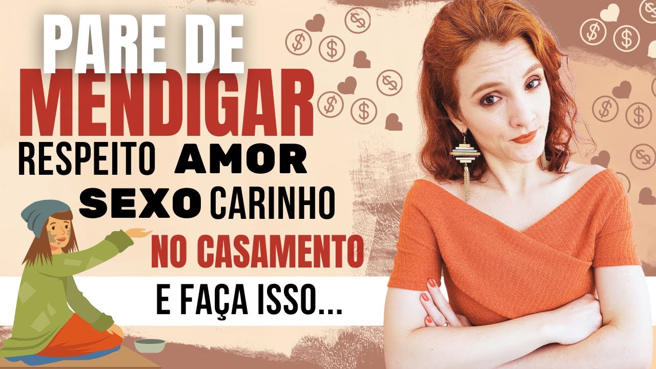 PARE DE MENDIGAR NO CASAMENTO E FAÇA ISSO...