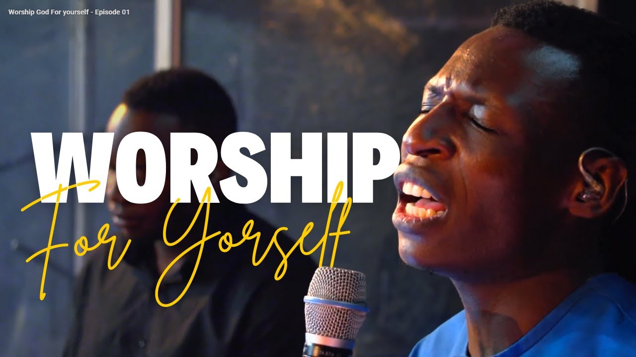 Worship God For yourself - Episode 01