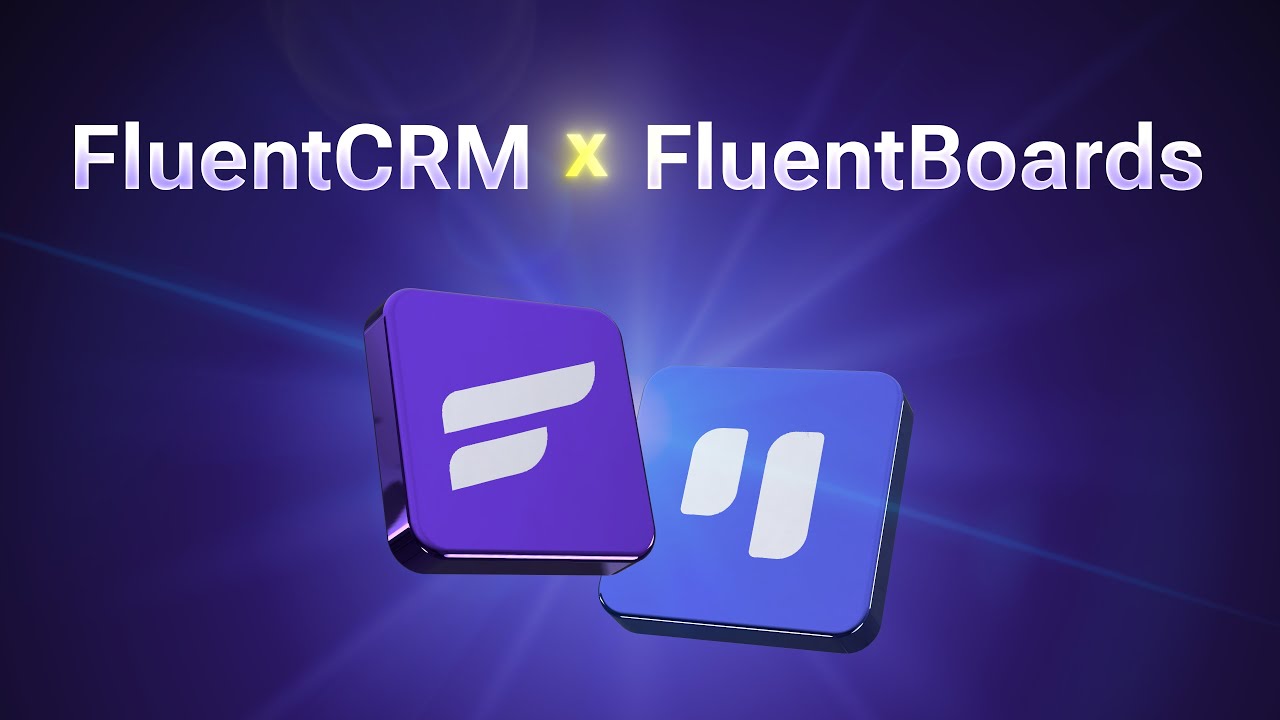 FluentCRM Integration with FluentBoards: Effortlessly Manage Projects & Automate Client Interaction