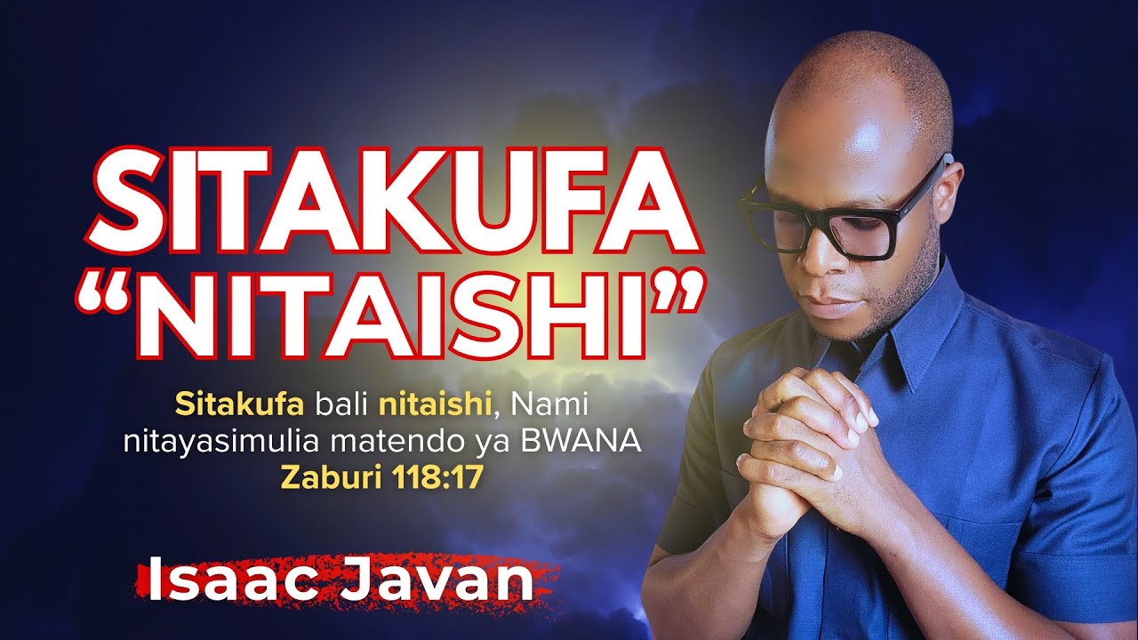 SITAKUFA, NITAISHI - MAGONJWA YA KURITHI HAYATANIUA - Zaburi 118:17