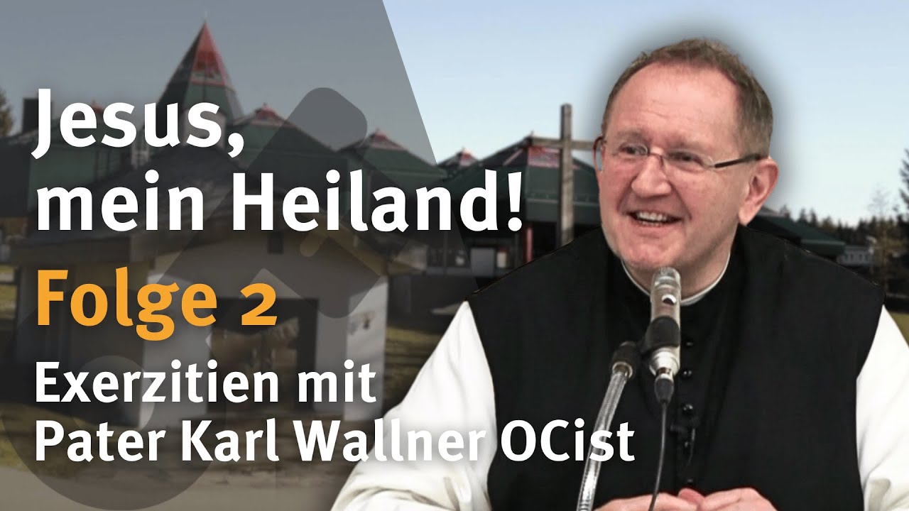 Jesus, mein Heiland! I Folge 2 I Pater Karl Wallner OCist