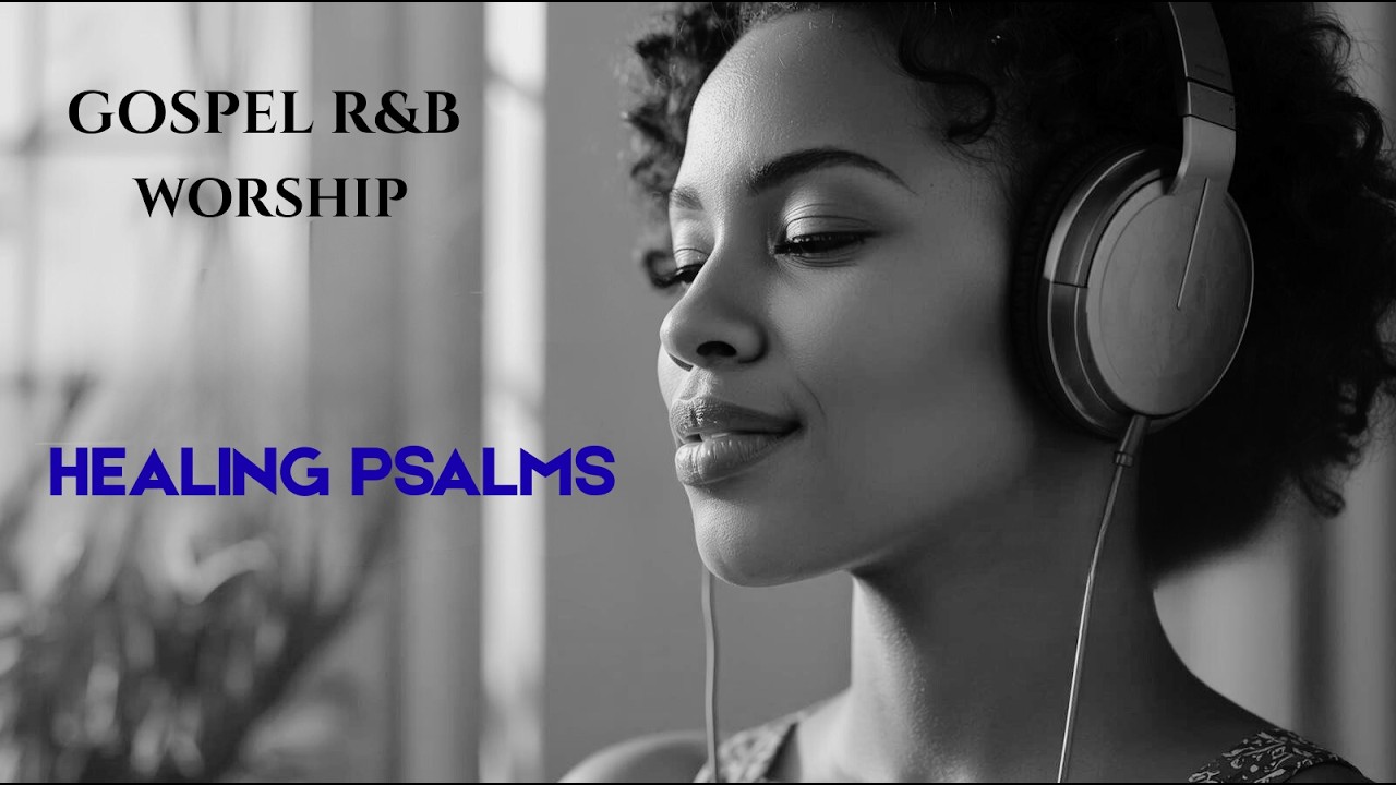 Healing Psalms 2026  🙏🏽 | Deep Comfort, Prayer & Peaceful Gospel R&BVOL.1