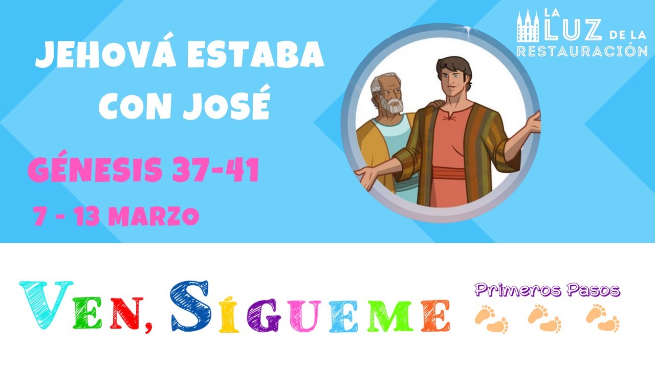 Ven, Sígueme Primeros Pasos: Génesis 37-41 
