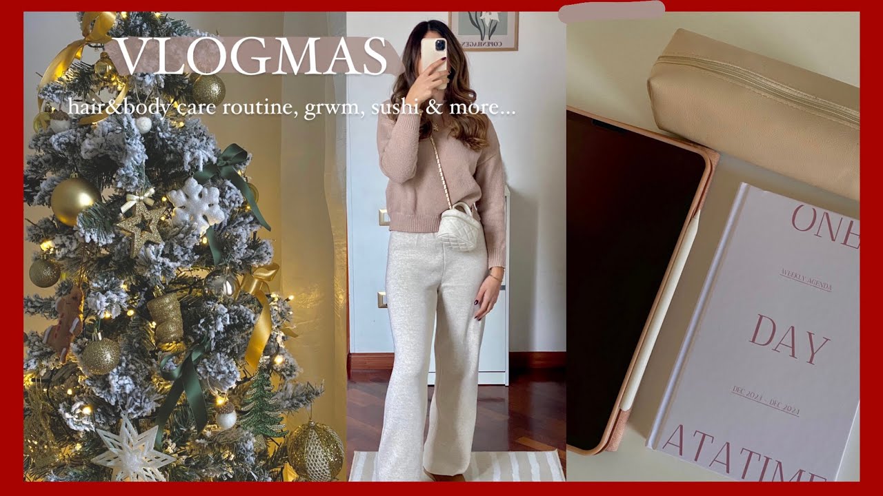 VLOGMAS: hair & body care routine, grwm, sushi e organizzazione pre tirocinio