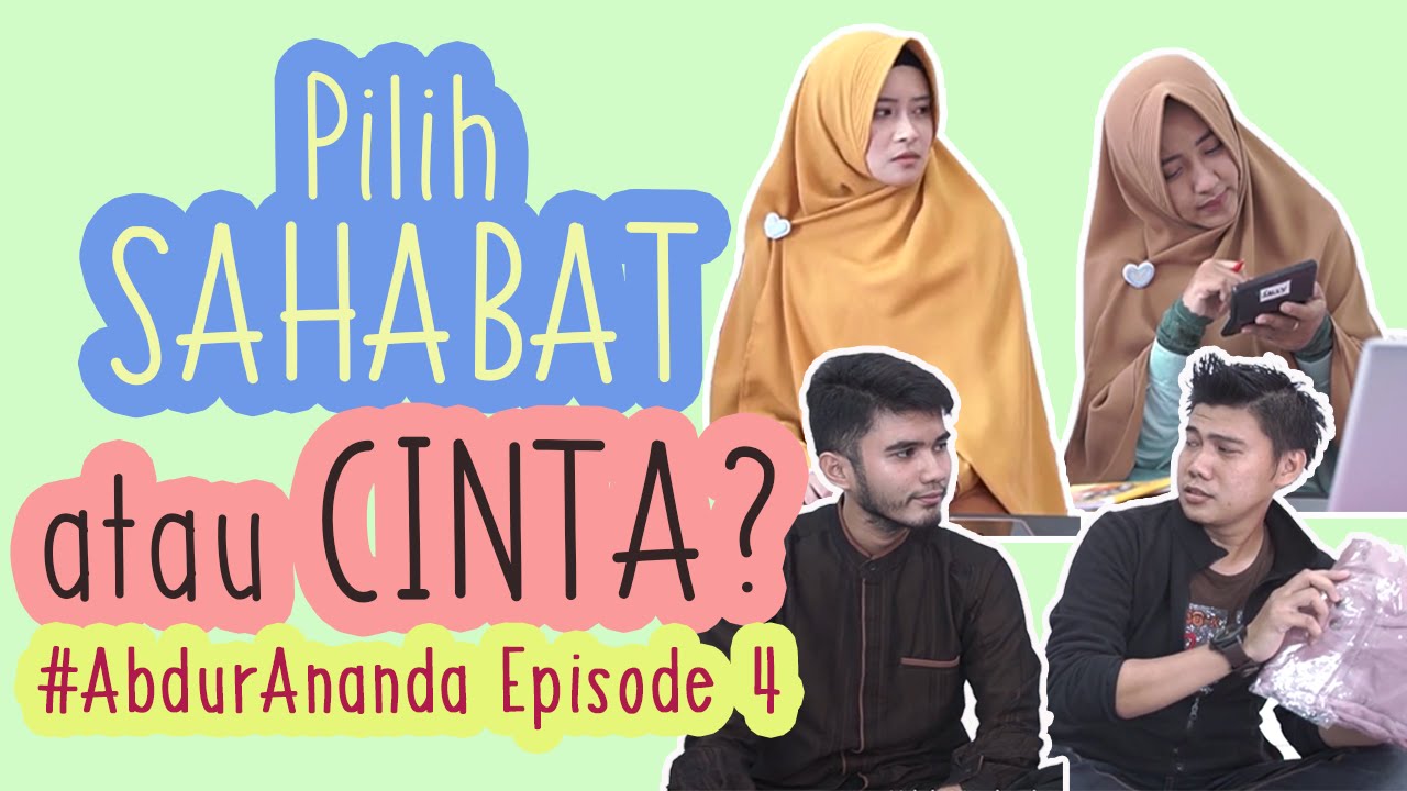 #AbdurAnanda 4- Pilih SAHABAT atau CINTA?