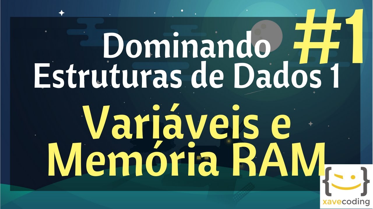 Estruturas de Dados 1 - #1 Variáveis e a Memória RAM