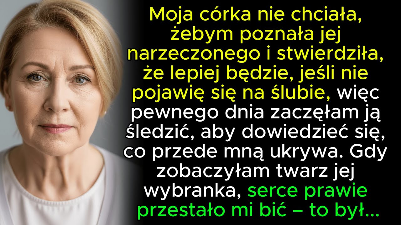 Moja córka nie chciała, żebym poznała jej narzeczonego. Powiedziała, żebym nie przychodziła na ślub.