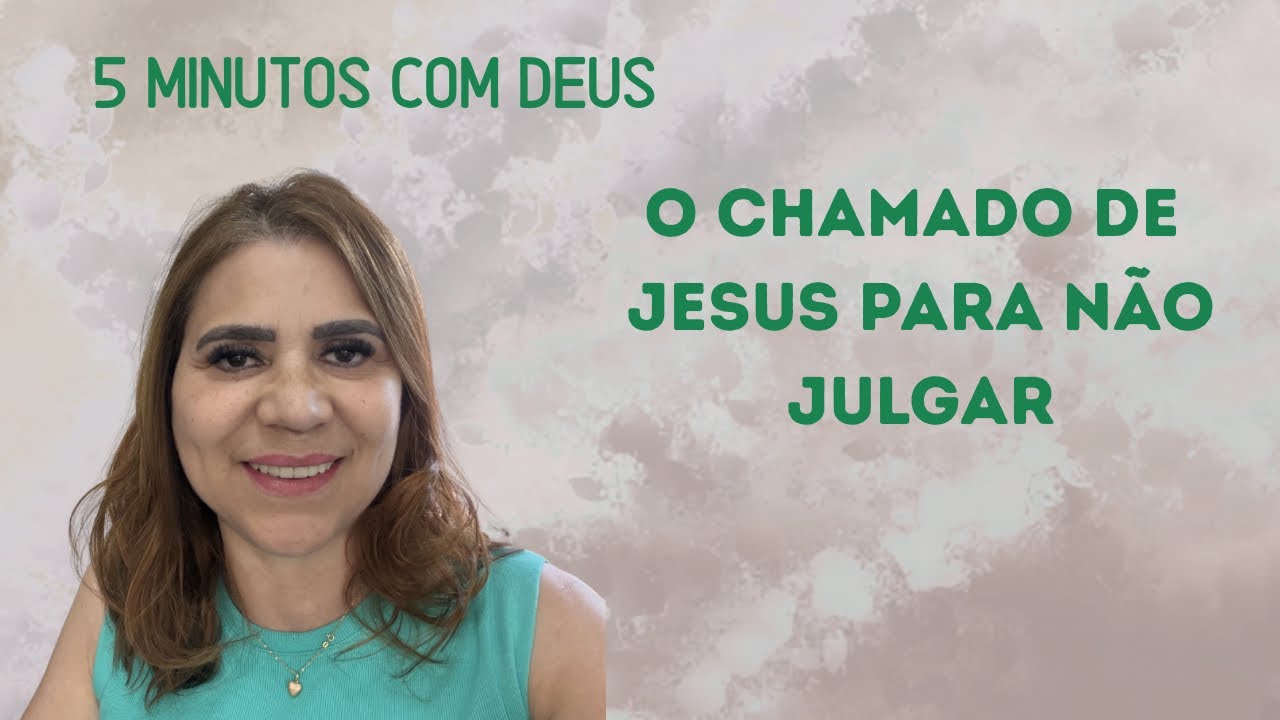5 minutos com Deus - O Chamado de Jesus Para Não Julgar