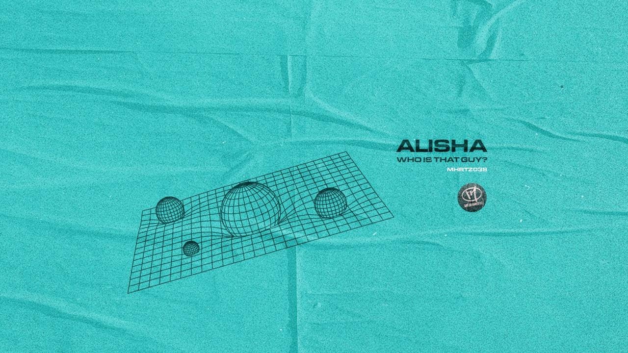 Alisha - Who Is That Guy?