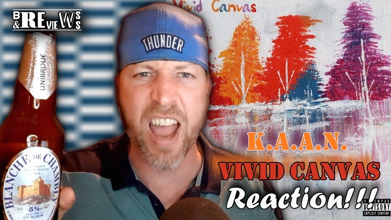 KAAN Vivid Canvas REVIEW 🎤 K.A.A.N. Vivid Canvas REACTION 🎧🍺