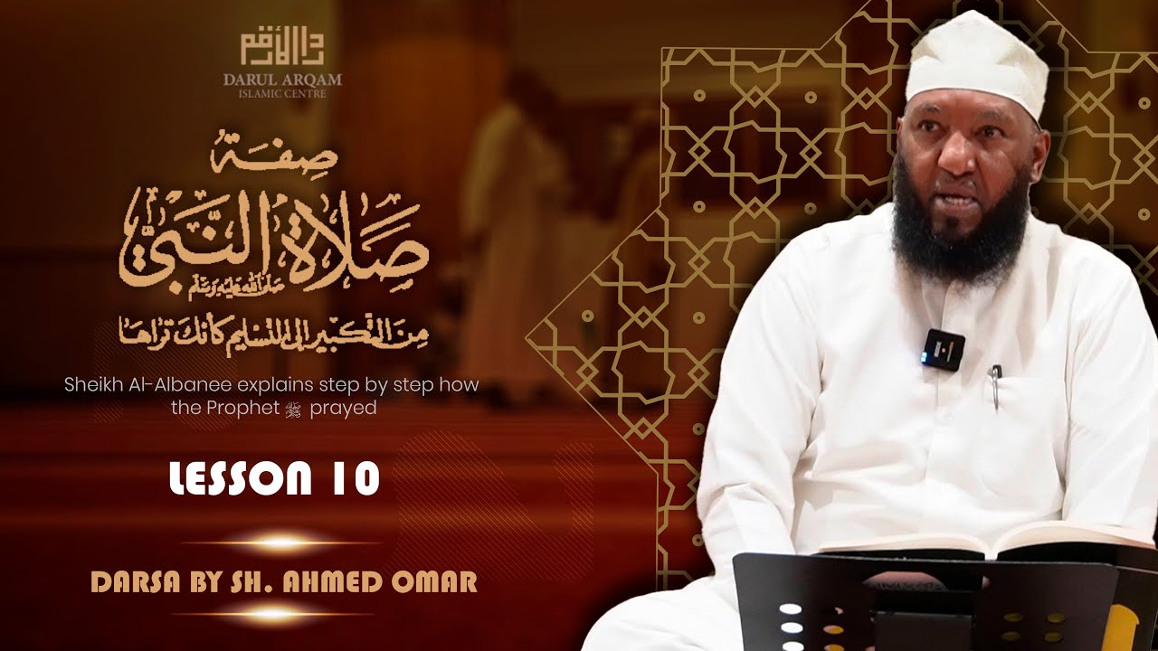 LESSON 10 | The description of the Prophet's ﷺ prayer | Darsa by Sh. Ahmed Omar